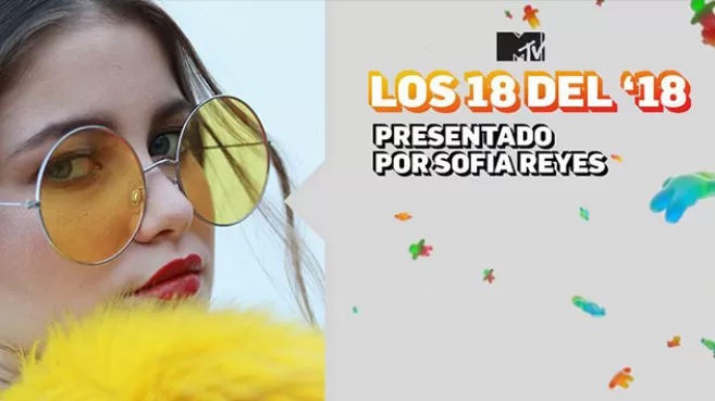 Los 18 del '18 - Presentado por Sofia Reyes - MTV