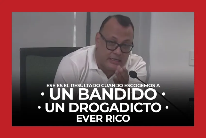 Ese es el resultado cuando escogemos a un bandido o a un drogadicto - Ever Rico