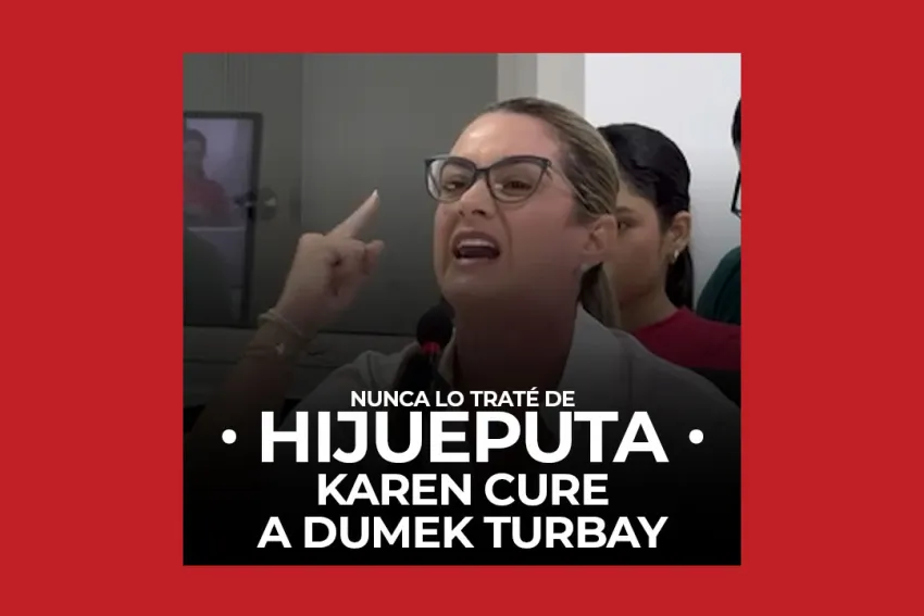 Nunca lo traté de Hijueputa - Karen Cure a Dumek Turbay