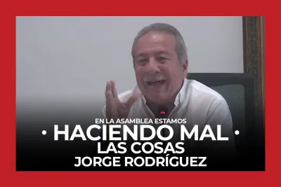 En la Asamblea estamos haciendo mal las cosas - Jorge Rodríguez