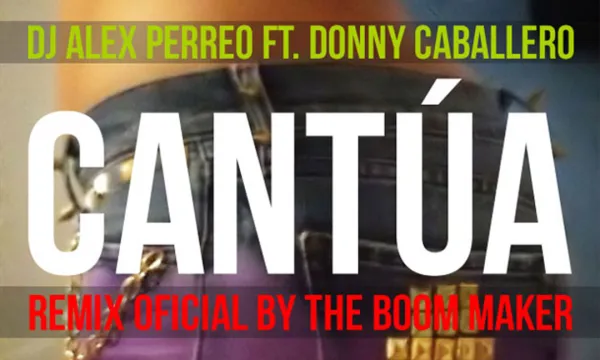 Cantúa - Remix Oficial DJ Alex Perreo ft. Donny Caballero - Producido por The Boommaker