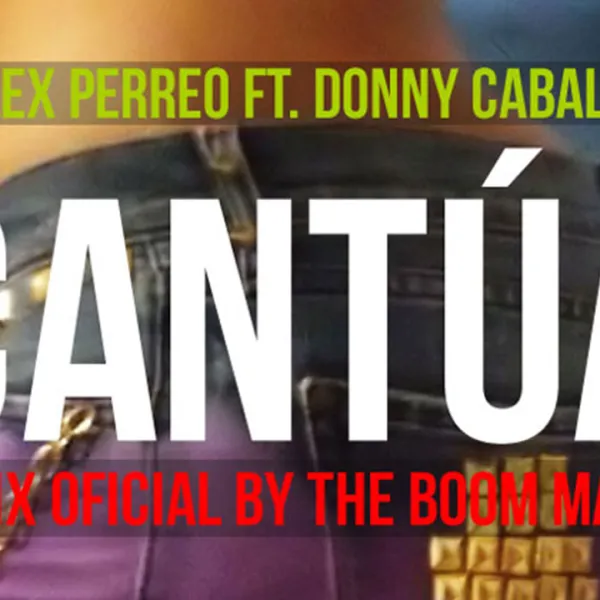 Cantúa - Remix Oficial DJ Alex Perreo ft. Donny Caballero - Producido por The Boommaker