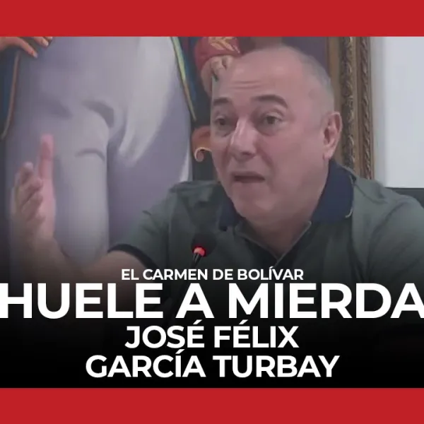 El Carmen de Bolívar huele a MIERDA - José Félix García Turbay