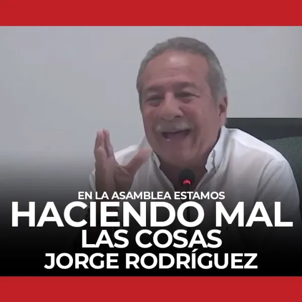 En la Asamblea estamos haciendo mal las cosas - Jorge Rodríguez